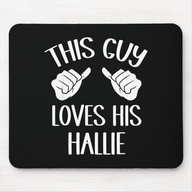 Mousepad This Guy Loves His Hallie Valentine  (Frente)