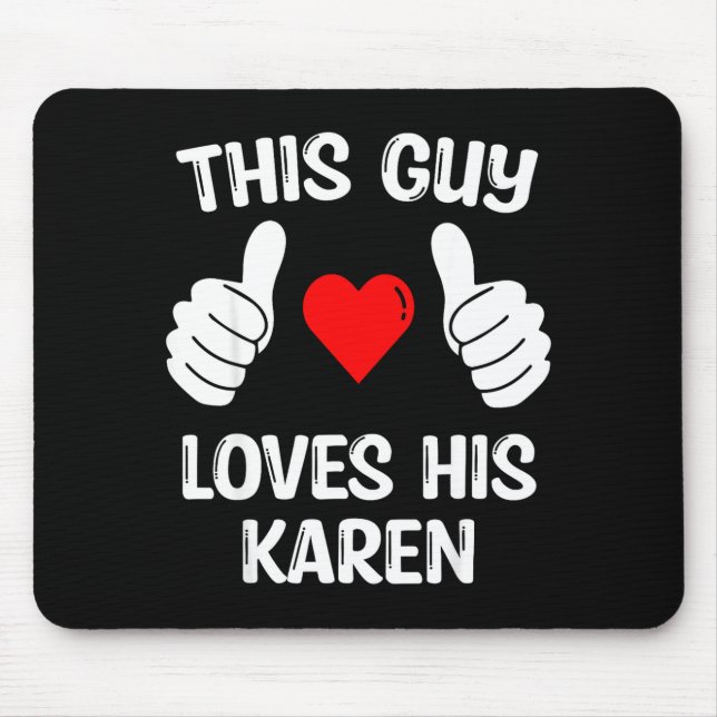 Mousepad This Guy Loves His Karen Girlfriend Wife Valentine (Frente)