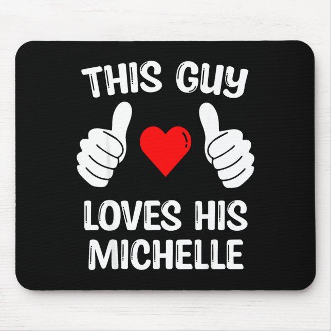 Mousepad This Guy Loves His Michelle Girlfriend Wife Valent (Frente)
