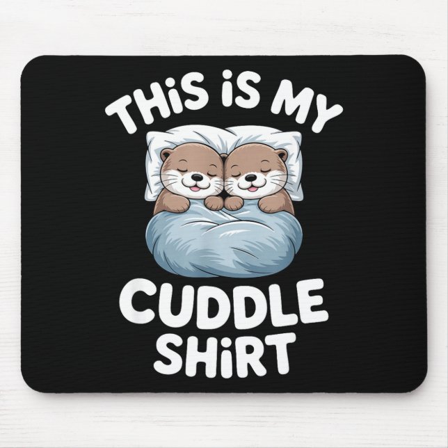 Mousepad This Is My Cuddle Shirt Cute Otter Couple Sleeping (Frente)
