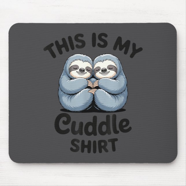 Mousepad This Is My Cuddle Shirt Cute Sloth Couple  (Frente)