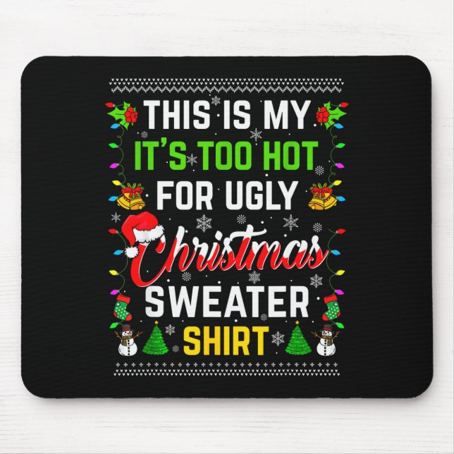 Mousepad This Is My It's Too Hot For Ugly Christmas Sweater (Frente)