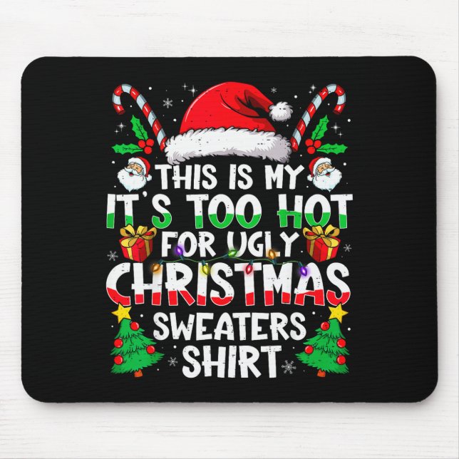Mousepad This Is My It's Too Hot For Ugly Christmas Sweater (Frente)