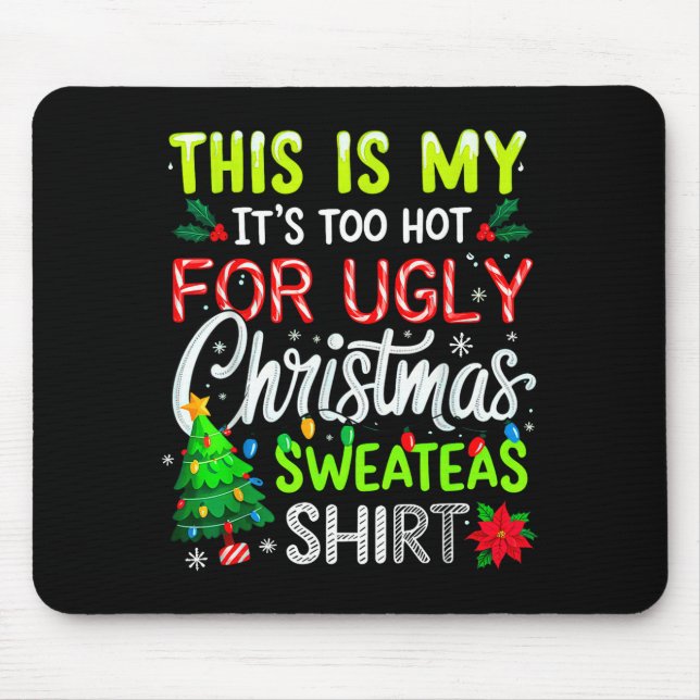 Mousepad This Is My It's Too Hot For Ugly Christmas Sweater (Frente)