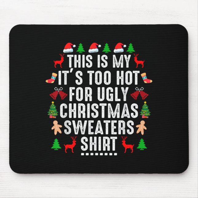 Mousepad This Is My It's Too Hot For Ugly Christmas Sweater (Frente)