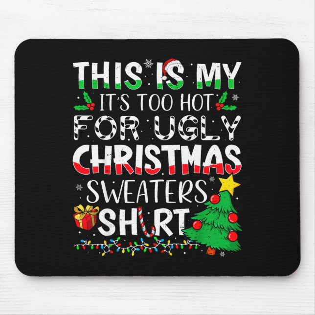 Mousepad This Is My It's Too Hot For Ugly Christmas Sweater (Frente)
