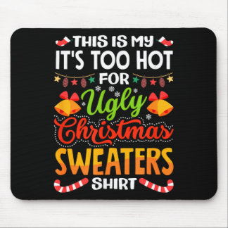 Mousepad This is My Its Too Hot for Ugly Christmas Sweaters