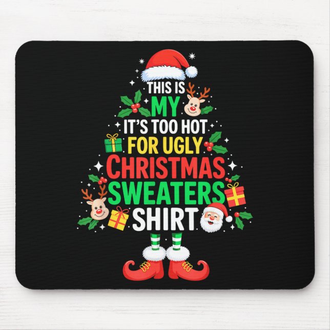 Mousepad This Is My Its Too Hot For Ugly Christmas Sweaters (Frente)
