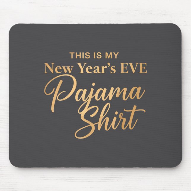 Mousepad This Is My New Year’s Eve Pajama Shirt, Happy New  (Frente)