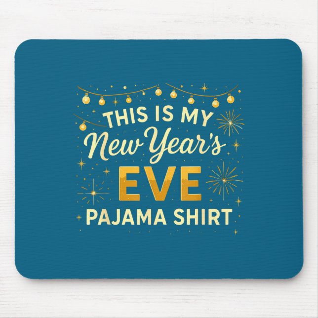 Mousepad This Is My New Year’s Eve Pajama Shirt, Happy New  (Frente)