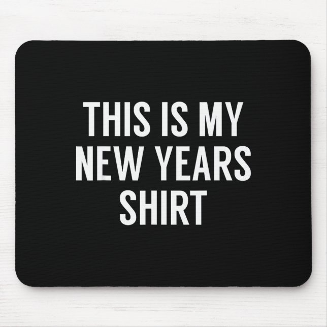 Mousepad This Is My New Years Shirt - Funny New Years Eve  (Frente)