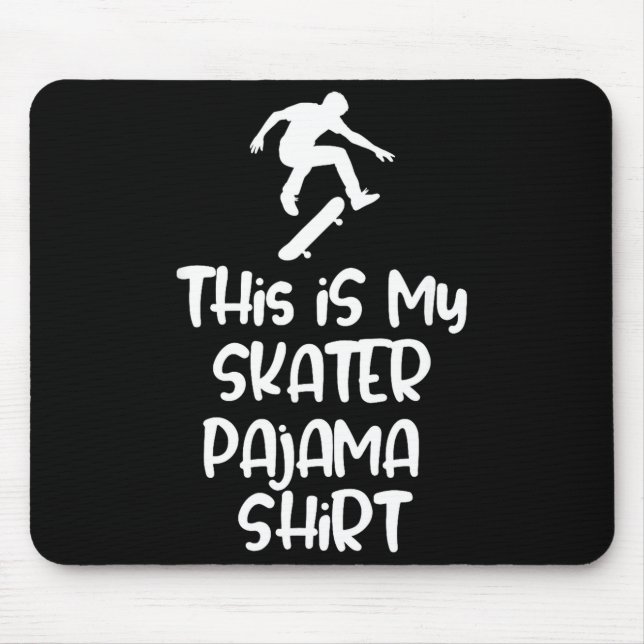 Mousepad This Is My Skateboarding Pajama Shirt For Skaters  (Frente)