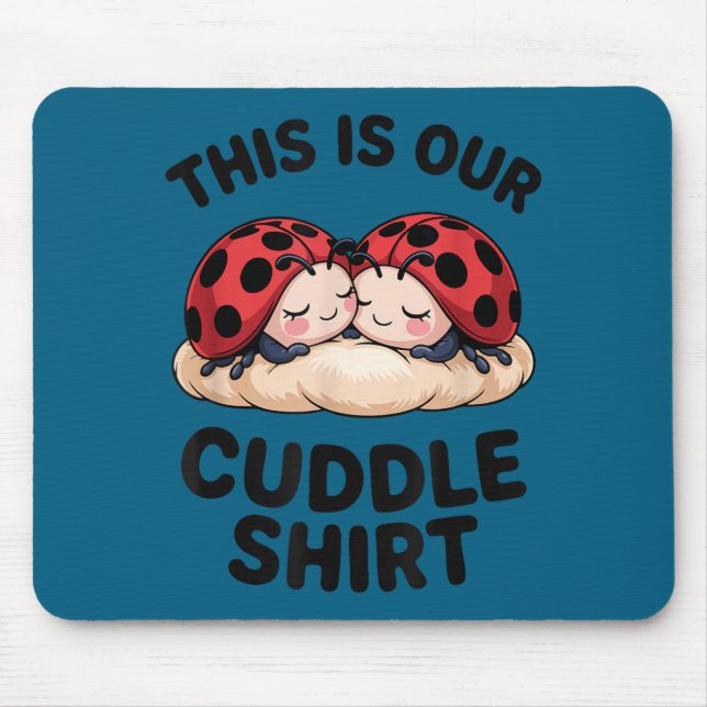 Mousepad This Is Our Cuddle Shirt Cute Ladybugs Couples  (Frente)