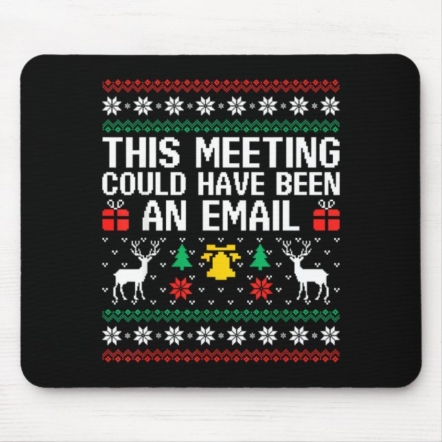 Mousepad This Meeting Could Have Been An Email Ugly Sweater (Frente)