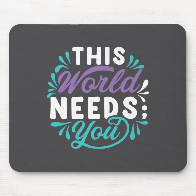 Mousepad This World Needs You Premium  (Frente)