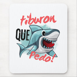 MOUSEPAD TIBURÃO DIZ QUE PEDO, TUBARÃO, O QUE ESTÁ ACONTECE