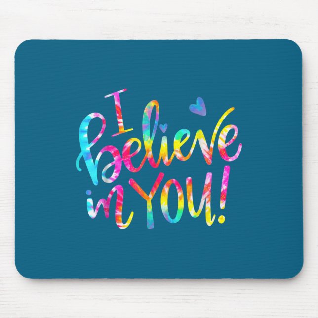 Mousepad Tie Dye I Believe In You Teacher Testing Day Gift  (Frente)