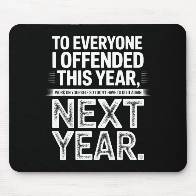 Mousepad To Everyone I Offended This Year Work On Yourself  (Frente)