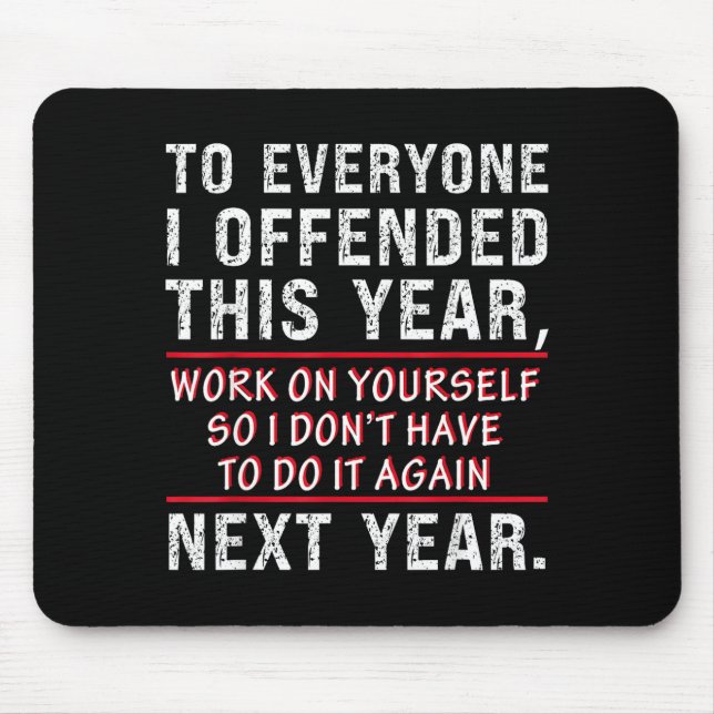 Mousepad To Everyone I Offended This Year Work On Yourself  (Frente)