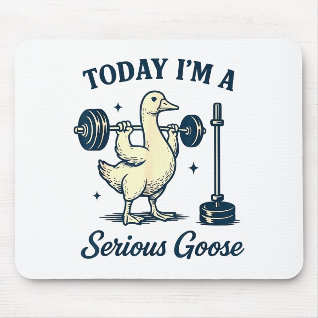 Mousepad Today I'm A Serious Goose Funny Lifting Weights Gy (Frente)
