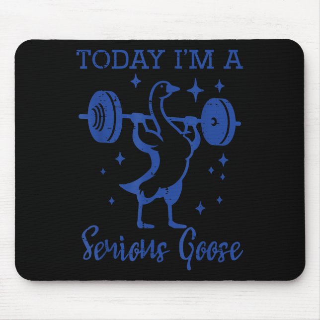 Mousepad Today Im Serious Goose Barbell Gym Workout Men Wom (Frente)