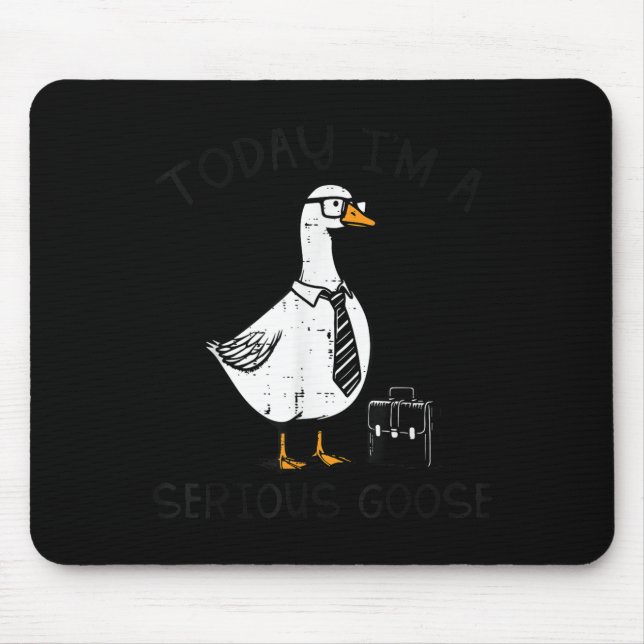 Mousepad Today Im Serious Goose Briefcase Funny Silly Humor (Frente)