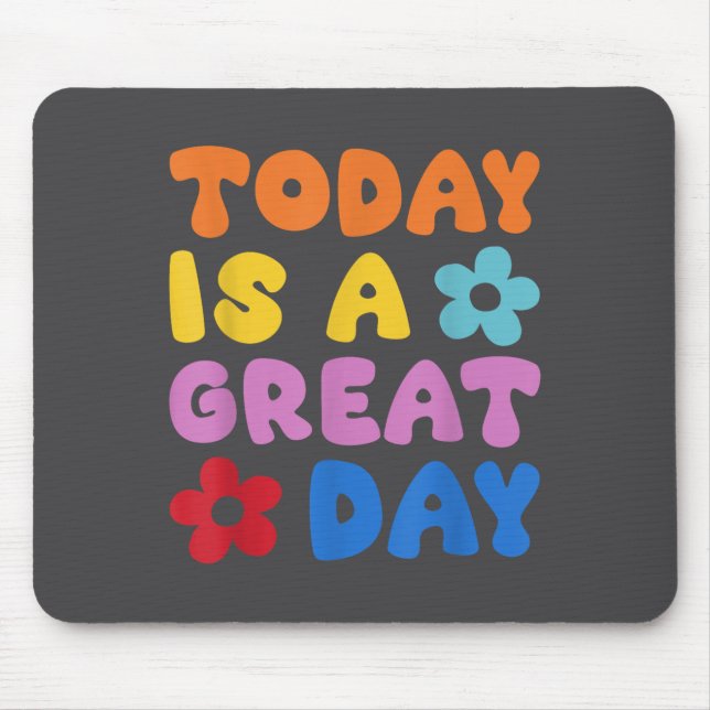 Mousepad Today Is A Great Day Motivational Quotes Optimisti (Frente)