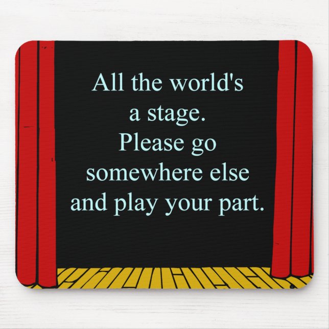 Mousepad Todo o mundo é um palco (Frente)