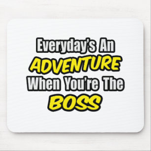 Mousepad Todos os dias é uma aventura...chefe