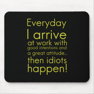 Mousepad Todos os dias eu chego ao trabalho presentes engra
