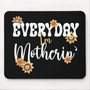 Mousepad Todos os dias eu sou Motherin, Engraçada Mãe Vida