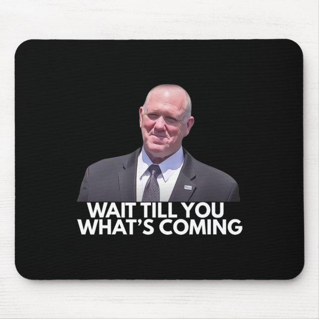 Mousepad Tom Homan Czar da Fronteira Espere Até Ver O Que V (Frente)