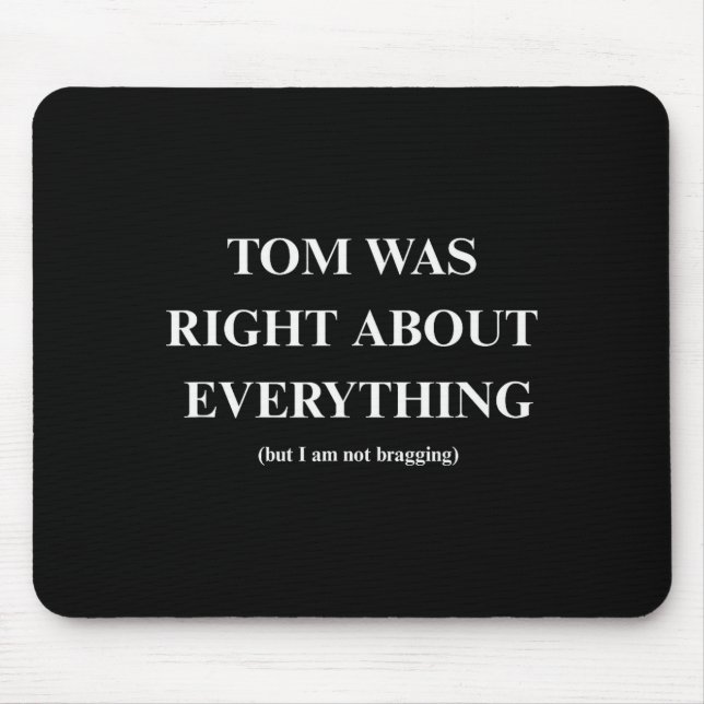 Mousepad Tom Was Right  (Frente)