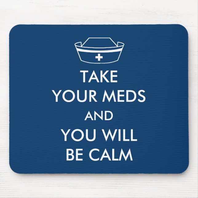 Mousepad Tome Seus Medicamentos E Você Ficará Calmo (Frente)