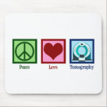 Mousepad Tomografia do Amor pela Paz Tomógrafo<br><div class="desc">Tomografia do Amor pela Paz. Um presente fofo de tomógrafo para um técnico ou tecnólogo de tomografia computadorizada que trabalha em imagens com um tomógrafo.</div>