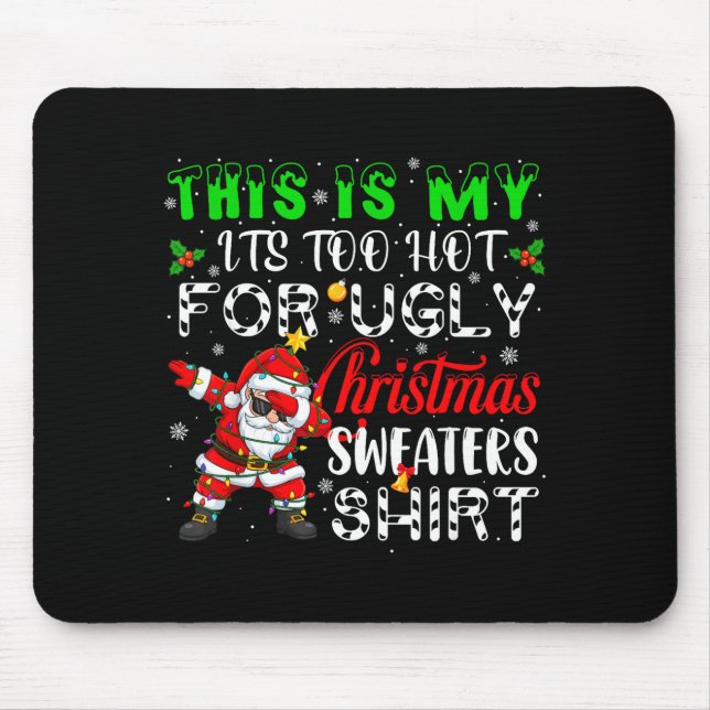 Mousepad Too Hot For Ugly Christmas Funny Xmas Family Mens  (Frente)