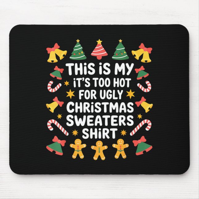 Mousepad Too Hot For Ugly Christmas Sweater Funny Holiday  (Frente)