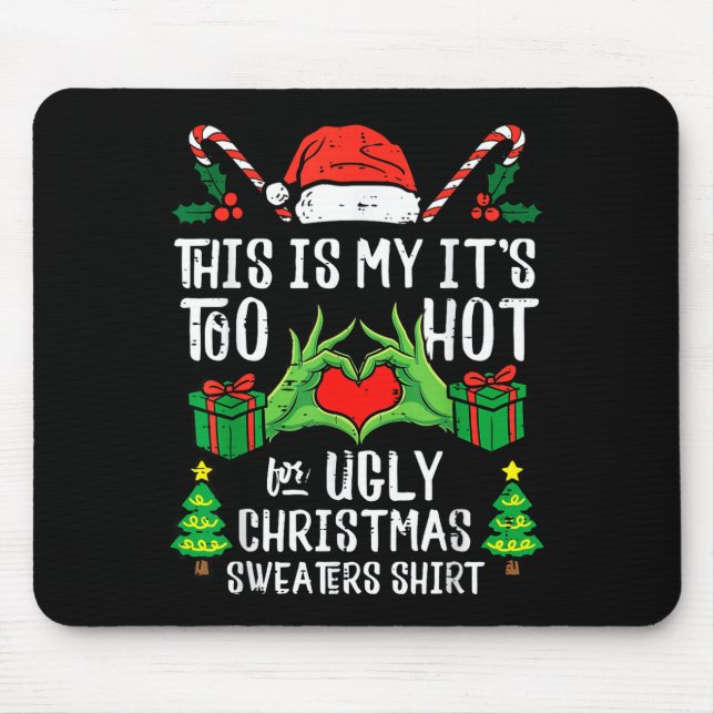 Mousepad Too Hot For Ugly Christmas Sweater Funny Xmas Men  (Frente)