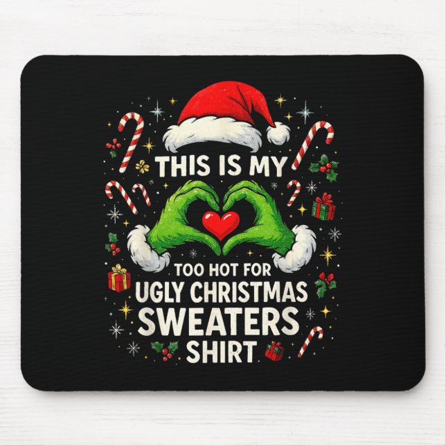 Mousepad Too Hot For Ugly Christmas Sweaters Funny Holiday  (Frente)