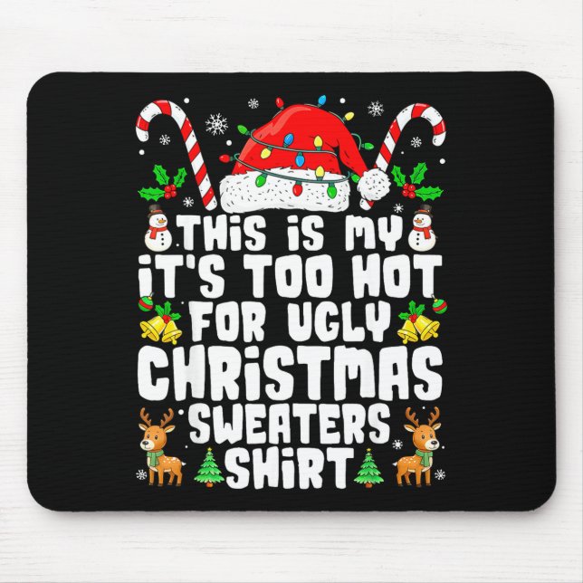 Mousepad Too Hot Ugly Christmas Sweaters Funny Xmas Men Wom (Frente)