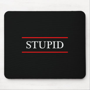 Mousepad Topo Que Diz A Palavra - Estúpido - Nele _ Engraça