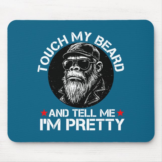Mousepad Toque Minha Barba E Me Diga Que Eu Sou Um Macaco E (Frente)
