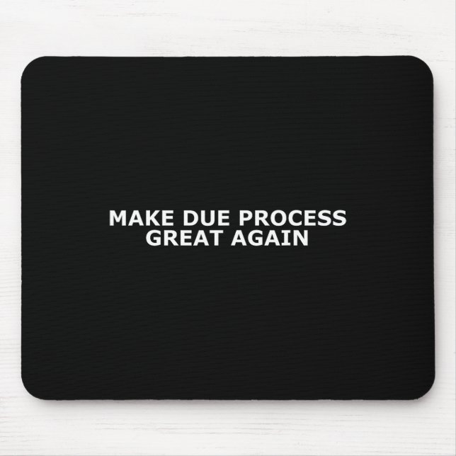 Mousepad Torne o Devido Processo Legal Grande Novamente Tru (Frente)