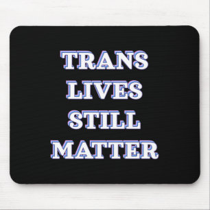 Mousepad Trans Lives Ainda - Direitos Trans 1