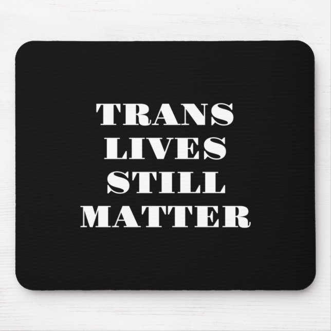 Mousepad Trans Lives Ainda - Direitos Trans 3 (Frente)