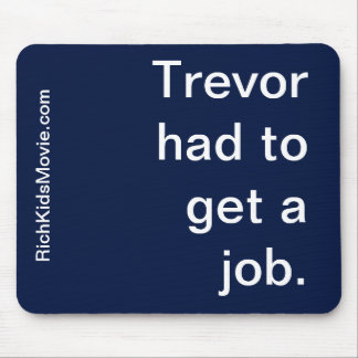 Mousepad "Trevor teve que obter um trabalho." Dizer rico