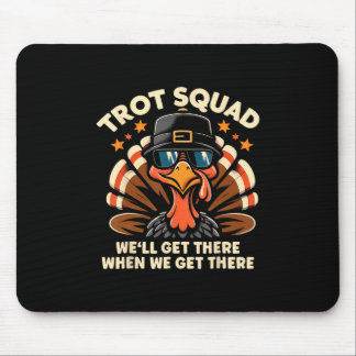 Mousepad Trot Squad We'll Get There When We Get There Turke