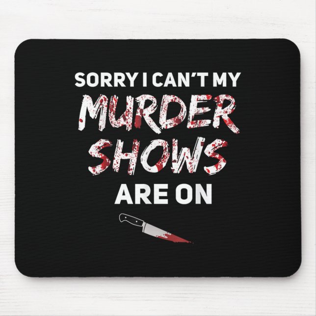Mousepad True Crime Fan Sorry I Can't My Murder Shows Are O (Frente)