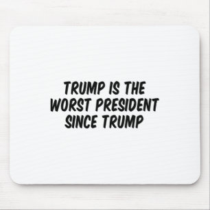 Mousepad Trump É o Pior Presidente Desde Trump
