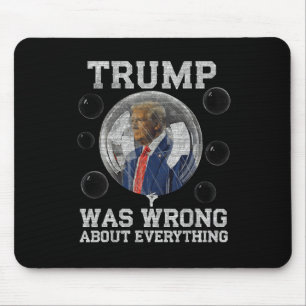 Mousepad Trump Estava Errado Sobre Tudo Anti Trump Politi